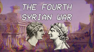 The Fourth Syrian War  Seleucid History XII [upl. by Maxma640]