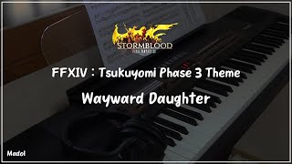 FFXIV 홍련의 해방자 OST  Wayward Daughter 츠쿠요미 후반부 테마 피아노 어레인지｜Tsukuyomi Phase 3 Theme [upl. by Anyak]