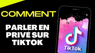 Comment envoyer un message privé sur TikTok Parler en privé sur TikTok [upl. by Aicenet]