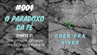 004  O Paradoxo da Fé Parte 3  PodcastCrerPraViver  Pr Anderson Clayton Pires [upl. by Elokkin]