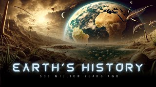 What Was the World Like 500 Million Years Ago A Documentary on Earths History [upl. by Earvin869]