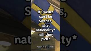 If Swedes cant be Swedes what nationality would they choose Explore their top picks [upl. by Niala]