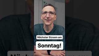 Nächster Stream am SONNTAG 18 Uhr [upl. by Aicilihp]