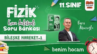 6 11Sınıf Fizik  Bileşke Hareket 1  Barış AKINCIOĞLU  2025 [upl. by Justicz]