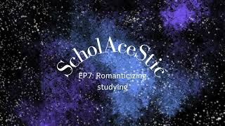 ScholAceStic EP7 Romanticizing studying [upl. by Salomie307]