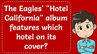 The Eagles quotHotel Californiaquot album features which hotel on its cover The Correct Answer [upl. by Normac407]