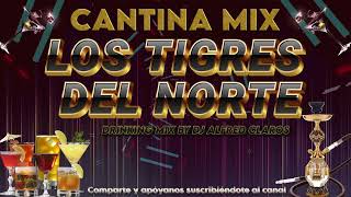 MIX LOS TIGRES DEL NORTE cantinas Mix mix by dj Alfred claros [upl. by Tan635]