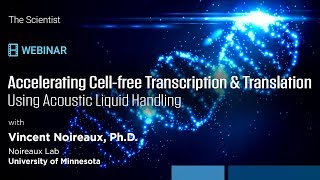 Webinar Accelerating Cellfree TXTL with Acoustic Liquid Handling [upl. by Lehctim]