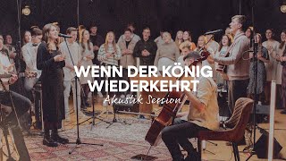 Wenn der König wiederkehrt Akustik Session [upl. by Alasdair342]