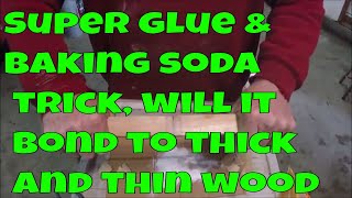 Super glue amp baking soda trick will it bond to thick and thin wood [upl. by Ailadi]