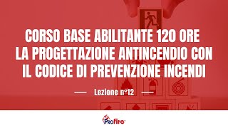 La progettazione antincendio con il codice di prevenzione incendi  lez12 [upl. by Sykes]