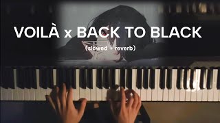 Voilà x Back To Black 🖤  piano slowed  reverb piano [upl. by Xonel]