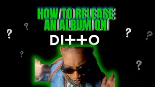 HOW TO RELEASE AN ALBUM or EP WITH DITTO MUSIC [upl. by Cavanagh3]