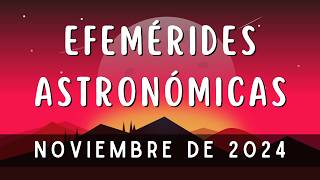 🔺¿QUÉ VER en EL CIELO NOCTURNO de NOVIEMBRE 2024  Efemerides Astronomicas 33  Las Leonidas [upl. by Atlee432]