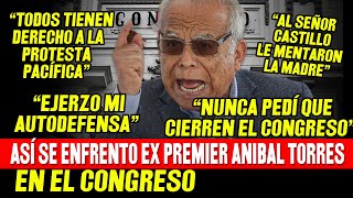 ASÍ SE ENFRENTO EX PREMIER ANIBAL TORRES AL CONGRESO [upl. by Stannfield]