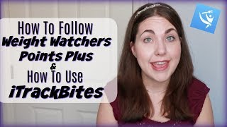 How To Follow Weight Watchers Points Plus In A Smart Points World amp How To Use the iTrackBites App [upl. by Thilde]