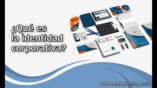 ¿Qué es la identidad corporativa [upl. by Marilin716]