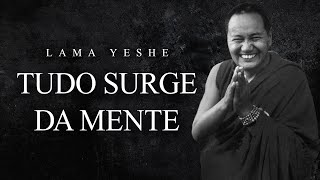 Lama Yeshe  Tudo Surge da Mente [upl. by Ilario]