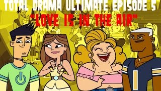 Total Drama Ultimate Episode 5 quotLove is in the Airquot [upl. by Brittney]