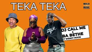 Teka Teka  Dj Call Me amp Babethe Gashoazen Ft Wendy Moon [upl. by Damicke]