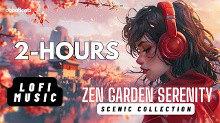 Zen Garden Serentiy  Lofi Beats to Blossom Your Soul 2 Hours  Scenic Collection [upl. by Breed]