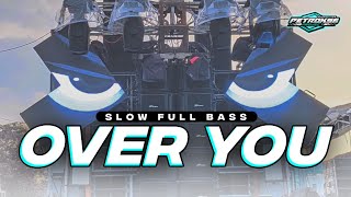 DJ OVER YOU SLOW FULL BASS TERBARU [upl. by Rab899]