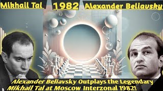 Alexander Beliavsky Outplays the Legendary Mikhail Tal at Moscow Interzonal 1982 [upl. by Cull]