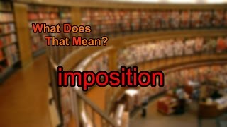 What does imposition mean [upl. by Amsirhc]