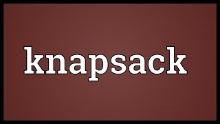 Knapsack Meaning [upl. by Ackler]