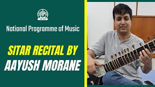 National Programme of Music II Sitar Recital by Aayush Morane [upl. by Etnauj]