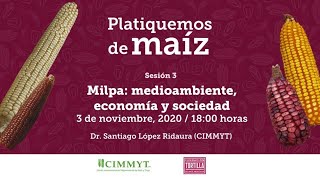 Platiquemos de Maíz Sesión 3 Milpa medioambiente economía y sociedad [upl. by Llenyaj234]