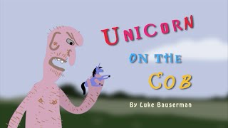 Unicorn on the Cob  A Fairy Tale Cartoon by Luke Bauserman [upl. by Erdua]