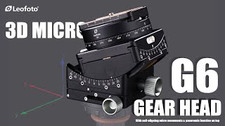 LEOFOTO SUPPER 3D MICOR GEAR HEAD G6 FIRST LOOK [upl. by Namajneb]