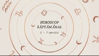 Horoscop Saptamanal 1  7 Aprilie 2024  Horoscopul Saptamanii [upl. by Ferneau]