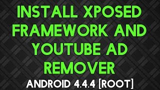 How to install Xposed Framework and remove YouTube Ads Android LOLLIPOP  ROOT [upl. by Jacquetta827]