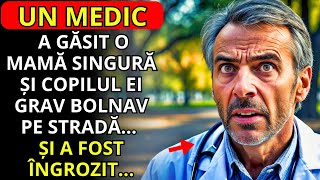 UN MEDIC A GĂSIT O MAMĂ SINGURĂ ȘI COPILUL EI GRAV BOLNAV PE STRADĂ ȘI A FOST ÎNGROZIT [upl. by Ellene623]