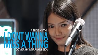 I Dont Wanna Miss A Thing  Aerosmith cover by Mirriam Eka [upl. by Bruni]