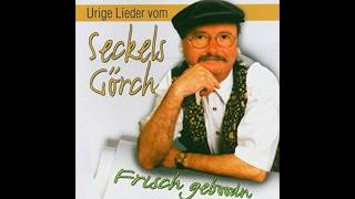 Seckels Görch  Urige Lieder [upl. by Inajna]