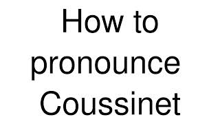 How to Pronounce correctly Coussinet [upl. by Hoffarth]