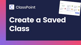 Create a Saved Class in ClassPoint  ClassPoint Tutorial [upl. by Charlean]