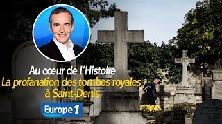 Au cœur de lhistoire La profanation des tombes royales à SaintDenis Franck Ferrand [upl. by Artim]