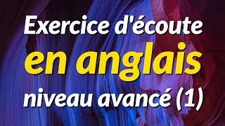 Exercice découte en anglais  niveau avancé 1 [upl. by Dnalhsa]