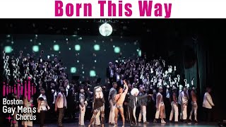 Born this Way I Boston Gay Mens Chorus [upl. by Noid]