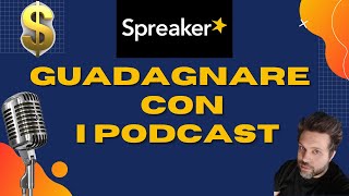 GUADAGNARE CON I PODCAST  SPREAKER  come distribuire i tuoi podcast [upl. by Enicnarf]