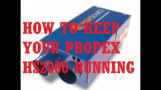 HOW TO KEEP YOUR PROPEX HS2000 RUNNING [upl. by Aicnelev]