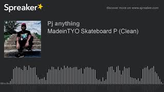 MadeinTYO Skateboard P Clean [upl. by Vite876]