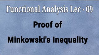 Lec  09 Proof Of Minkowskis Inequality  Functional Analysis [upl. by Roy]