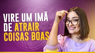 Entenda Como os Pensamentos Funcionam e Vire um Imã de Atrair Coisas Boas [upl. by Ivette]