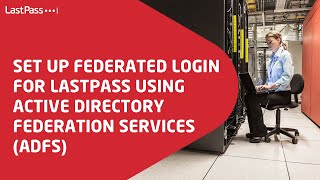 Set Up Federated Login for LastPass Using Active Directory Federation Services ADFS [upl. by Cross575]