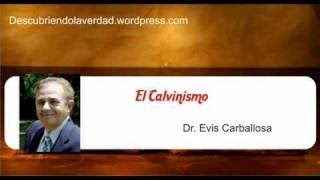 Evis L Carballosa El Calvinismo contundentemente Biblico [upl. by Goeselt]